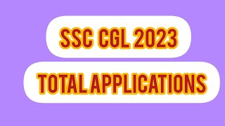 SSC CGL 2023 TOTAL APPLICATIONS