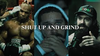 𝐒𝐇𝐔𝐓 𝐔𝐏 𝐀𝐍𝐃 𝐆𝐑𝐈𝐍𝐃