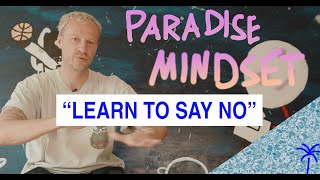 "BENEFITS OF SAYING NO" #paradisemindset