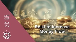 Money Flow | Reiki Energy Healing for an Ever Increasing Financial Flow