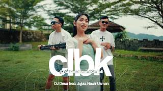 CLBK - CINTA LAMA BERSEMI KEMBALI (DJ Desa, Jujuu, Nawir Usman)