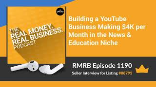 RMRB 1190 - Building a YouTube Business Making $4K per Month in the News & Education Niche