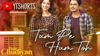 YTShorts | Tum Pe Hum Toh |Bole Chudiyan|Nawazuddin Siddiqui,Tamannaah Bhatia | Dinesh Shrivas