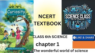 NCERT TEXTBOOK SCIENCE CLASS-6th, CHAPTER-1 THE WONDERFUL WORLD OF SCIENCE EXPLAINED