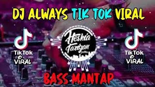 DJ TIK TOK VIRAL ALWAYS || REMIX SANTUY || TIK TOK VIRAL 2021