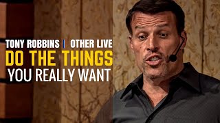 Tony Robbins: Do the Things You Really Want ( Tony Robbins Motivation )