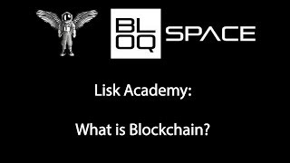 Lisk Academy: What is Blockchain?