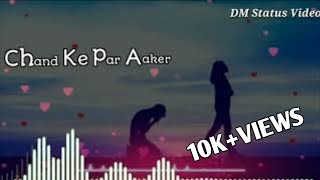 chand ke paar aker kitne badal Gaye ho new status video स्टेटस वीडियो ।।