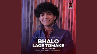 Bhalo Lage Tomake