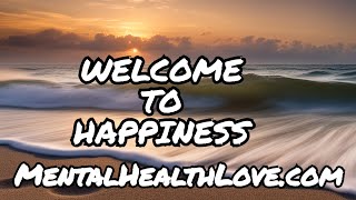 Welcome to MentalHealthLove.com: Your Path to Happiness - Channel Trailer