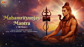 Mahamrityunjay Mantra 108 times| Amarabha Banerjee| Titu & Ankush