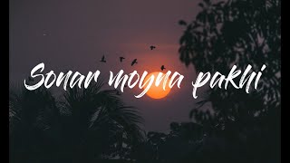 Sonar moyna pakhi - Lyrics - Arnob - সোনার ময়না পাখি || অর্ণব