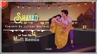 Shayad (Lyrics) | Lofi Remix | Arijit Singh