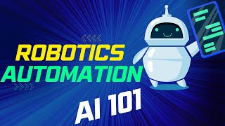 Robotics and Automation: Explained | AI 101: Beginner's Guide