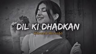 Dil ki Dharkan men Rehty Ho  (slowed+Reverb) heart touching music | My Music 