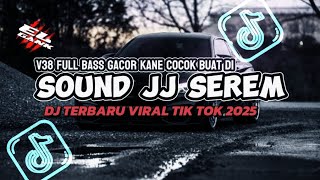 DJ SOUND JJ SEREM V65 FULL BASS GACOR KANE COCOK BUAT MUBIL MENGKANE VIRAL TIKTOK TERBARU 2025🎧