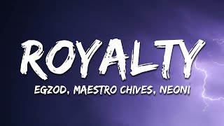 Egzod & Maestro Chives - Royalty (Lyrics) ft. Neoni