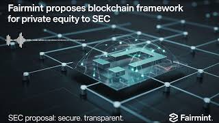 Fairmint Proposes Blockchain Framework for Private Equity to SEC | Crypto News Podcast