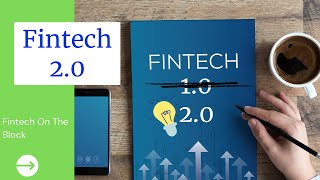 Fintech 2.0 | The next generation of Financial Technology | Fintech 2022