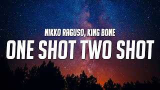 Nikko Raguso & King Bone - ONE SHOT TWO SHOT (Lyrics)