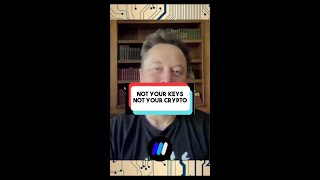 "Not Your Keys, Not Your Crypto" - Elon Musks