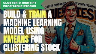 Build & Train a Machine Learning Model Using KMeans for Clustering Profitable Stock Tickers
