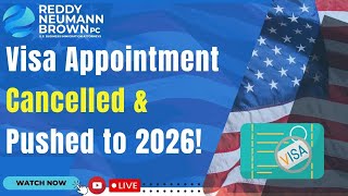 Visa Appointment Cancelled & Pushed to 2026!