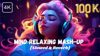 Mind Relax Mashup | Slowed + Reverb | Arijit Singh Sad Love Hindi Mashup | LofiMash-UpWorld