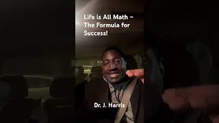 Life is All Math – The Formula for Success!