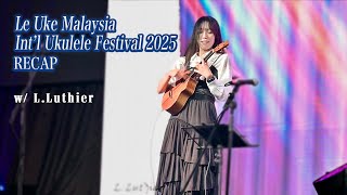 Le Uke Malaysia International Ukulele Festival 2025 RECAP | by rena