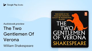 The Two Gentlemen Of Verona by William Shakespeare · Audiobook preview