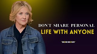 "BRENE BROWN" | DON'T SHARE PERSONAL LIFE WITH ANYONE | MOTIVATION SPEECH GIVEN BY BRENE BROWN