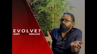 Evolve | Leadership Coach Ganesh | Hunt, Evolve and Lead