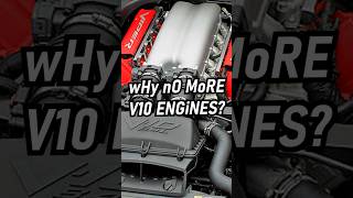 wHY aRE V10 ENGiNEs sO RaRE?