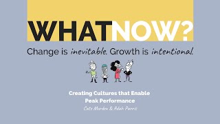 What Now? Creating Cultures that Enable Peak Performance