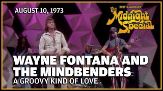 A Groovy Kind of Love - Wayne Fontana and the Mindbenders | The Midnight Special