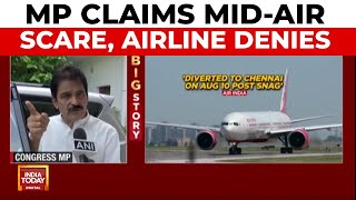 Congress Leader K.C. Venugopal Accuses Air India Of Lying Over Near-Miss Claim | India Today