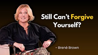 How to Forgive Yourself for Things You Still Feel Guilty About | Brené Brown