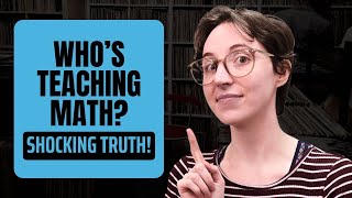 Who’s Really Teaching Math? The Shocking Truth About U.S. Classrooms