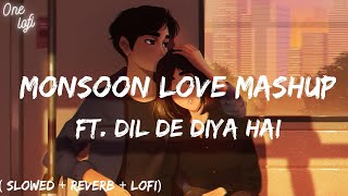 Monsoon Rain Mashup | Love Mashup | Bollywood Lofi Mixtape | Ft. Dil De Diya Hai | Bollywood Slowed