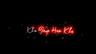 Kho Gaye Hum Kahan🏞️ | Lofi | Lyrics | Black screen Whatsapp Status | Om EditZ