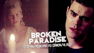 Stefan + Rebekah +(Klaus/Damon) | Broken Paradise