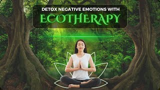 Heal Your Mind and Body with Nature Therapy