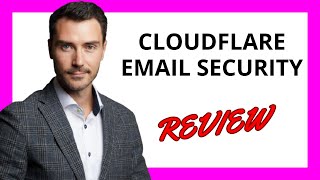 🔥 Cloudflare Email Security Review: Protecting Your Business from Email Threats
