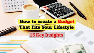 How to create a Budget That Fits Your Lifestyle: 15 Key Insights