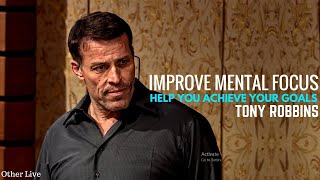 Tony Robbins: Improve Mental Focus ( Help You Achieve Your Goals )