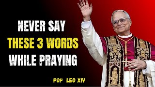 Why Seniors Must Stop Saying These 3 Words in Prayer | Powerful Insight – Pope Leo XIV