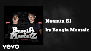 Bangla Mentalz - Naamta Ki (AUDIO)