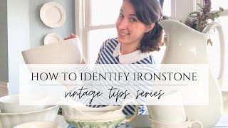 IS YOUR IRONSTONE REAL? HOW TO IDENTIFY IRONSTONE - ALL ABOUT ANTIQUE AND VINTAGE IRONSTONE GUIDE