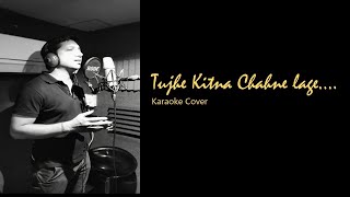 Tujhe kitna chahne lage (karaoke cover) | Arijit singh | Kabir singh | Shahid Kapoor I